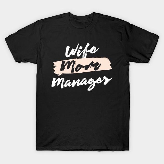 Cute Wife Mom Manager Gift Idea T-Shirt by BetterManufaktur